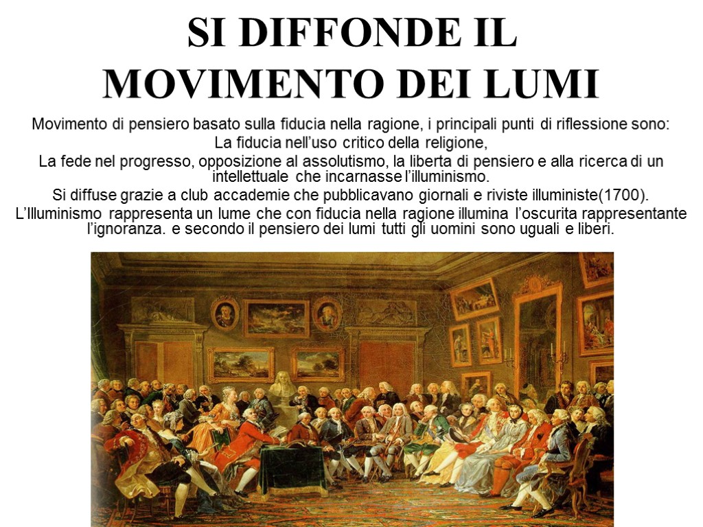 SI DIFFONDE IL MOVIMENTO DEI LUMI Movimento di pensiero basato sulla fiducia nella ragione,